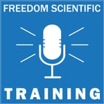 Freedom Scientific Training Podcast Podcast Freedom Scientific Training Podcast