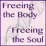 Podcast Freeing the Body, Freeing the Soul!