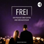FREI – der Podcast über Sekten und ihre Aussteiger FREI – der Podcast über Sekten und ihre Aussteiger