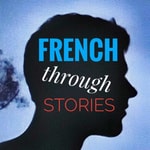 Logo of the podcast French Through Stories Logo of the podcast French Through Stories