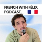 Logo of the podcast French with Félix Podcast French with Félix