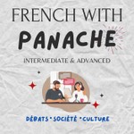 French With Panache - Interesting Conversations in Real French Podcast French With Panache - Interesting Conversations in Real French