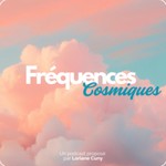 Fréquences Cosmiques Podcast Fréquences Cosmiques