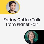 Friday Coffee Talk from Planet Fair Podcast Friday Coffee Talk from Planet Fair