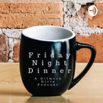 Logo of the podcast Friday Night Dinner: A Gilmore Girls Podcast Podcast Friday Night Dinner: A Gilmore Girls Podcast