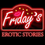 Friday's | Hot Passionate Sex Stories to Heat Up Your Nights Friday's | Hot Passionate Sex Stories to Heat Up Your Nights