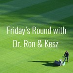 Logo of the podcast Friday’s Round with Dr. Ron & Kesz Podcast Friday’s Round with Dr. Ron & Kesz