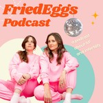 FriedEggs Podcast Podcast FriedEggs Podcast