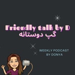 Logo of the podcast Friendly talk by Donya, گپ دوستانه با دنیا Podcast Friendly talk by Donya, گپ دوستانه با دنیا