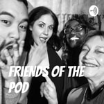 Logo of the podcast Friends Of The Pod! Podcast Friends Of The Pod!