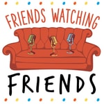 Logo of the podcast Friends Watching Friends Podcast Podcast Friends Watching Friends Podcast
