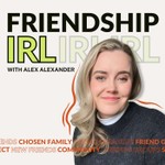 Friendship IRL: Real Talk About Friendship, Community, and What It Actually Takes Podcast Friendship IRL: Real Talk About Friendship, Community, and What It Actually Takes