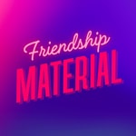 Logo of the podcast Friendship Material Podcast Friendship Material