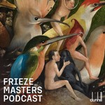 Frieze Masters Podcast Podcast Frieze Masters Podcast