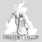 Logo of the podcast Frightened Kingdom: True British Ghost Stories And More Podcast Frightened Kingdom: True British Ghost Stories And More
