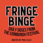 Logo of the podcast Fringe Binge: Daily Doses from the Edinburgh Festival Podcast Fringe Binge: Daily Doses from the Edinburgh Festival