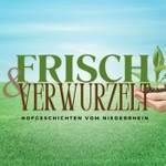 Podcast Frisch & Verwurzelt – Hofgeschichten vom Niederrhein