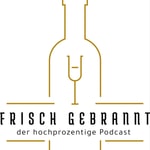 Logo of the podcast Frisch Gebrannt - Der hochprozentige Podcast Podcast Frisch Gebrannt - Der hochprozentige Podcast