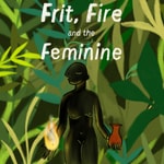 Logo of the podcast Frit, Fire and the Feminine: Glass, Ceramics and Community Podcast Frit, Fire and the Feminine: Glass, Ceramics and Community