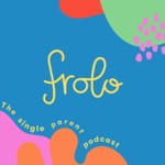Frolo: The Single Parent Podcast Podcast Frolo: The Single Parent Podcast