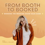 Logo of the podcast From Booth to Booked: Winning the Wedding Show Sales Game Podcast From Booth to Booked: Winning the Wedding Show Sales Game