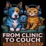Podcast From Clinic to Couch: Raising Pets Right