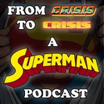 From Crisis to Crisis - The Married Years (A Superman and Lois Podcast) Podcast From Crisis to Crisis - The Married Years (A Superman and Lois Podcast)