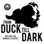 From Duck Till Dark: Outside the Marvel Studios Podcast From Duck Till Dark: Outside the Marvel Studios