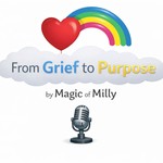 Logo of the podcast From Grief to Purpose; The Magic of Milly Podcast From Grief to Purpose; The Magic of Milly