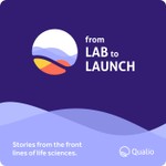 From Lab to Launch by Qualio Podcast From Lab to Launch by Qualio
