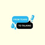 Logo of the podcast From Tears to Talking Podcast From Tears to Talking