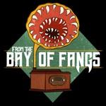 Logo of the podcast From the Bay of Fangs Podcast From the Bay of Fangs