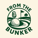 From The Bunker Podcast ⛳️ Podcast From The Bunker Podcast ⛳️