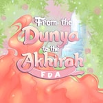 Logo of the podcast From The Dunya To The Akhirah | FDA Podcast From The Dunya To The Akhirah | FDA