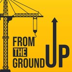 Logo of the podcast From the Ground Up Podcast From the Ground Up