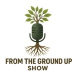 Logo of the podcast From The Ground Up Show - Entrepreneur and Leadership Success Stories from Blue Collar, and Unconventional Career Paths Podcast From The Ground Up Show - Entrepreneur and Leadership Success Stories from Blue Collar, and Unconventional Career Paths