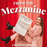 Logo of the podcast From the Mezzanine | A Broadway Podcast Logo of the podcast From the Mezzanine | A Broadway Podcast