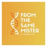 Logo of the podcast From the Same Mister Podcast From the Same Mister
