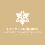 From Within, She Rises Podcast From Within, She Rises