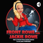 Logo of the podcast Front Rowe with Jackie Podcast Podcast Front Rowe with Jackie Podcast