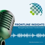 Logo of the podcast Frontline Insights: Navigating Business Transformation Podcast Frontline Insights: Navigating Business Transformation