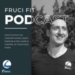 Fruci Fit Podcast Podcast Fruci Fit Podcast