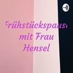 Logo of the podcast Frühstückspause mit Frau Hensel Podcast Frühstückspause mit Frau Hensel