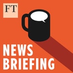 Logo of the podcast FT News Briefing Logo of the podcast FT News Briefing