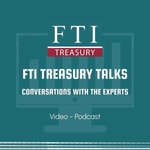 Logo of the podcast FTI Treasury Talks: Conversations with the Experts Podcast FTI Treasury Talks: Conversations with the Experts