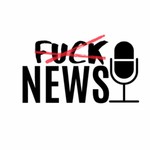 Logo of the podcast Fuck News Podcast Fuck News