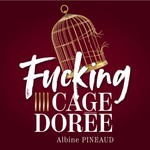 Logo of the podcast Fucking Cage Dorée Podcast Fucking Cage Dorée