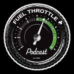 Logo of the podcast Fuel Throttle Podcast Podcast Fuel Throttle Podcast