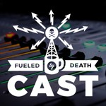 Fueled By Death Cast Podcast Fueled By Death Cast