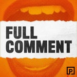 Logo of the podcast Full Comment Podcast Full Comment